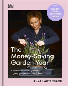 Money-Saving Garden Year - Anya Lautenbach