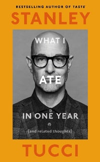 What I Ate in One Year - Stanley Tucci