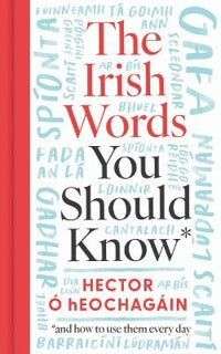 The Irish Words You Should Know - Hector O hEochagain