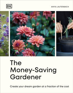 The Money-Saving Gardener by Anya Lautenbach